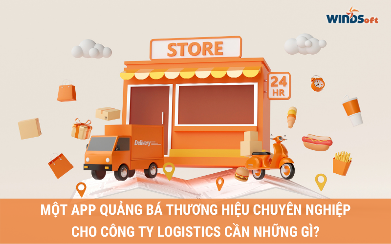app-cho-doanh-nghiep-logistics-can-gi
