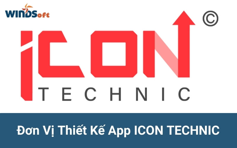 Đơn Vị Thiết Kế App ICON TECHNIC
