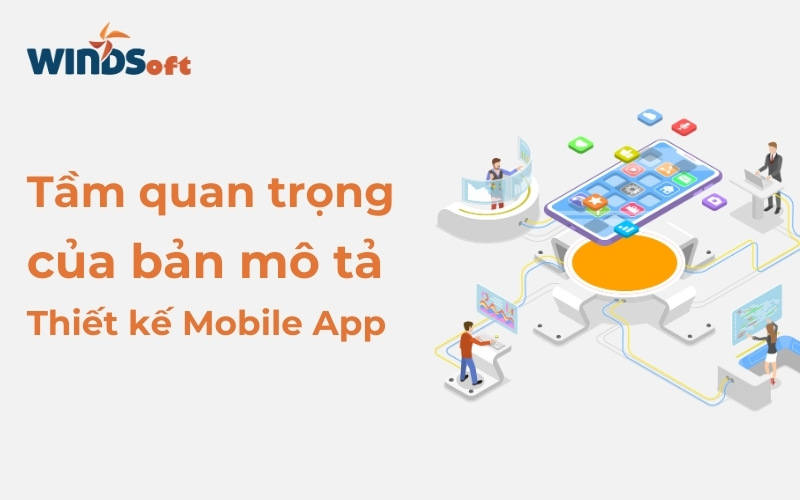 Tầm Quan Trọng Của Bản Mô Tả Thiết Kế Mobile App Trong Quy Trình Phát Triển App