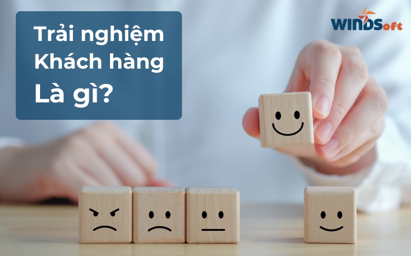 Trải nghiệm khách hàng là gì?