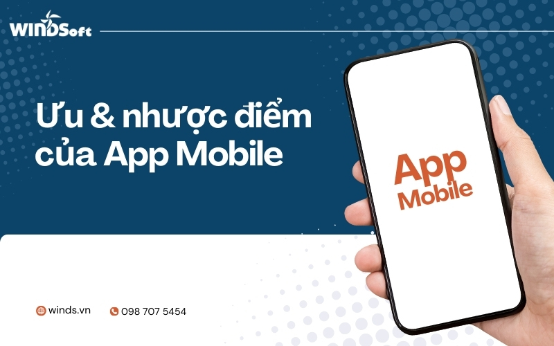 Ưu và nhược điểm của App